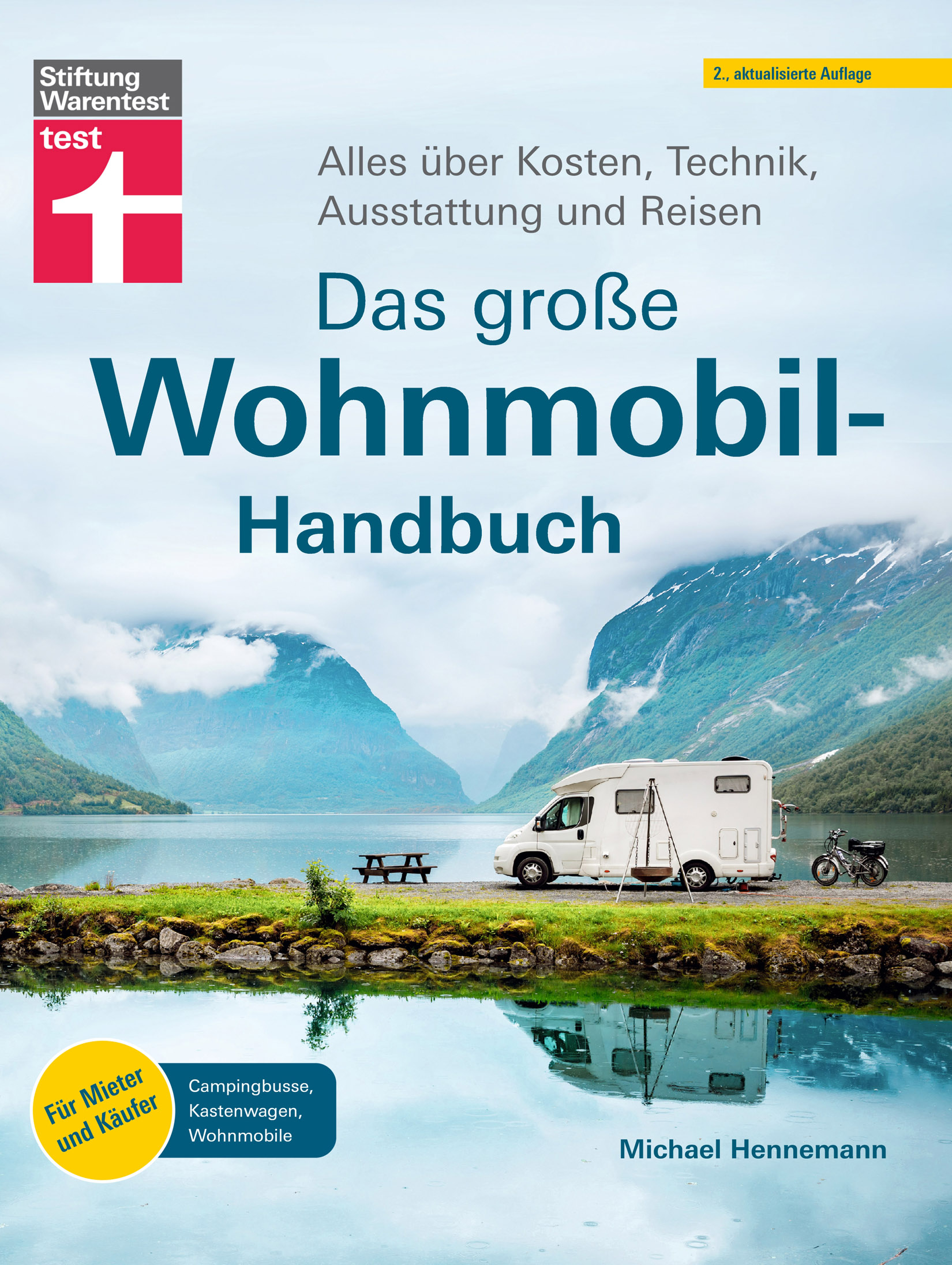 Das große Wohnmobil-Handbuch - Für einen reibungslosen Start in den Urlaub: Alles über Kosten, Technik, Ausstattung und Reisen | Für Mieter und Käufer - Campingbusse, Kastenwagen, Wohnmobile