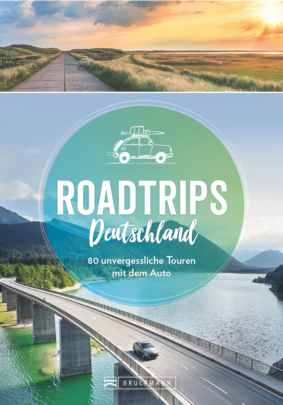 Roadtrips Deutschland: 80 unvergessliche Touren mit dem Auto